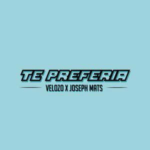 Te Preferia (feat. Joseph Mats)