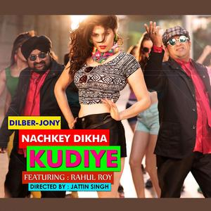 Nach Ke Dikha Kudiye (feat. Rahul Roy)
