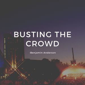 Busting The Crowd