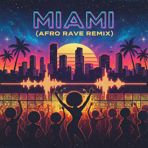 Miami (Afro Rave Remix)