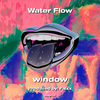 Window - Water Flow