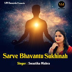 Sarve Bhavantu Sukhinah
