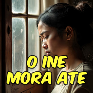 O Ine Mora Ate