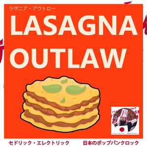 ラザニア・アウトロー (Lasagna Outlaw)