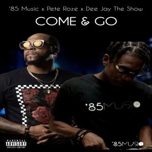 Come & Go (feat. Pete Roze & Dee J The Show)