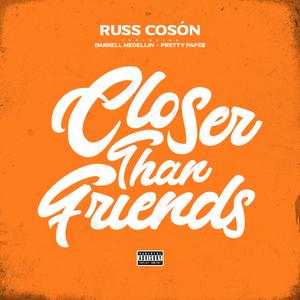 Closer Than Friends (feat. Darrell Medellin & Pretty Pape$)