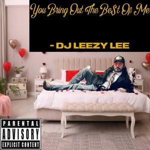 You Bring Out The Be$t Of Me