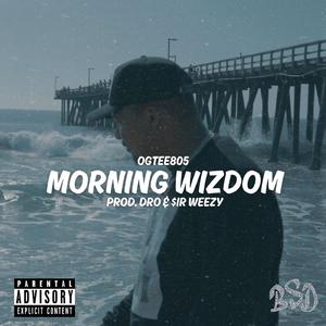MORNING WIZDOM (feat. $ir Weezy & Dro)