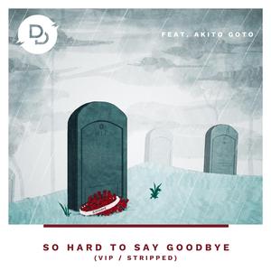 So Hard to Say Goodbye (VIP) (VIP)