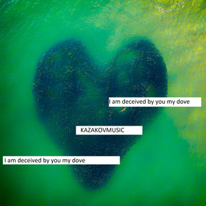 I Am Deceived by You My Dove