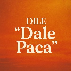 Dile Dale Paca