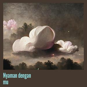 Nyaman dengan mu