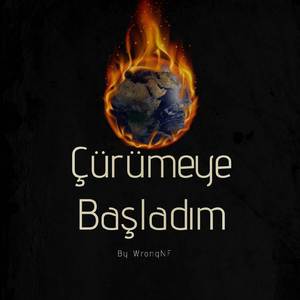 Çürümeye Başladım