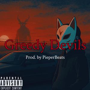 Greedy Devils (feat. Pieper Beats)