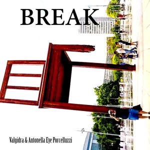 break (feat. Antonella Eye Porcelluzzi & Valgidra)