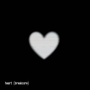 heart (breakcore)