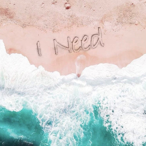 I Need
