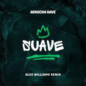 SUAVE ARROCHA RAVE (Alex Williams Remix)