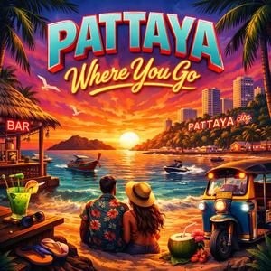 Pattaya "Where you go"