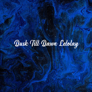 Dusk Till Dawn Lelolay