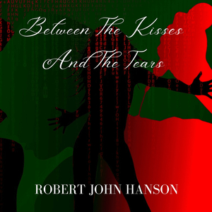 Between the Kisses and the Tears