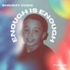 Shimmy Choo - Enough Is Enough