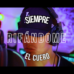 Siempre Rifándome El Cuero