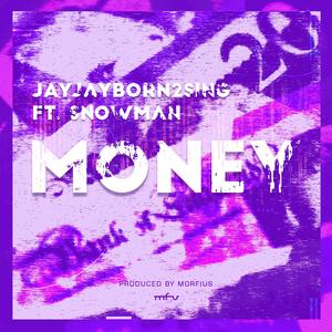 Money (feat. Jayjayborn2sing & Snowman Baby)