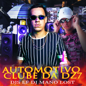 Automotivo Clube da Dz7 (feat. MC GK, MC VK DA VS & Dj Mano Lost)