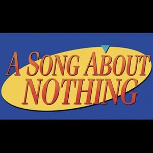 A Song About Nothing