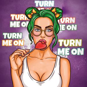 Turn Me On