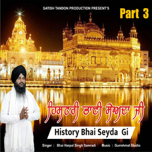 History Bhai Seyda Gi, Pt. 3