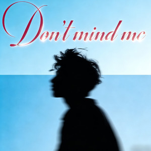 Don't mind me(You and me)