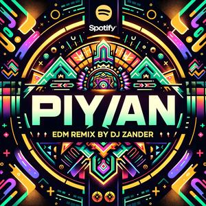 PIYAN (EDM REMIX)