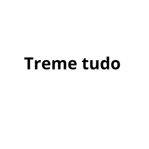 Treme Tudo