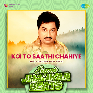 Koi To Saathi Chahiye - Super Jhankar Beats