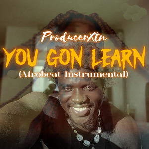 YOU GON LEARN (Afrobeat Instrumental)