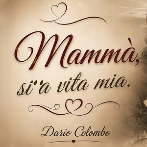 Mamma' si' 'a vita mia