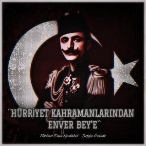 Hürriyet Kahramanlarından Enver Bey'e (Mehmet Emin Yurdakul)