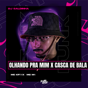 Olhando pra Mim X Casca de Bala