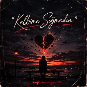 Kalbime Sığmadın