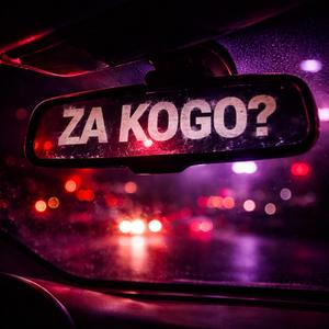 ZA KOGO?