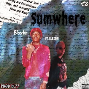 Sumwhere (feat. Ble$$in)