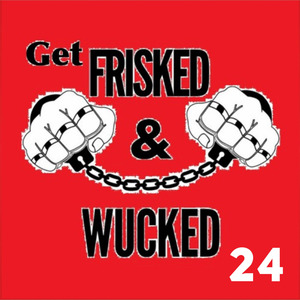 Get Frisked and Wucked 24