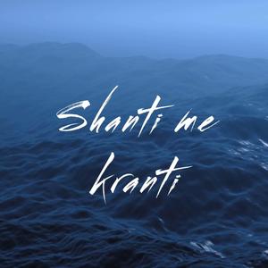 Shanti Me Kranti