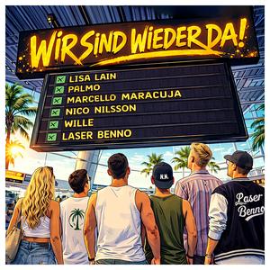 Wir sind wieder da! (feat. Lisa Lain, Palmo, Marcello Maracuja, Nico Nilsson & Wille)