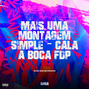 Mais uma Montagem Simples - Cala a Boca Fdp