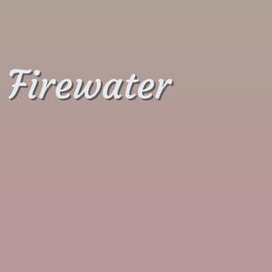 Firewater