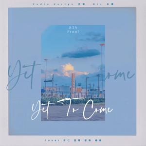 Yet To Come【翻唱】