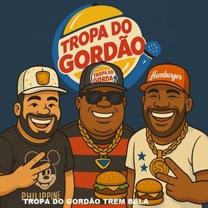 Tropa do Gordão Trem Bala